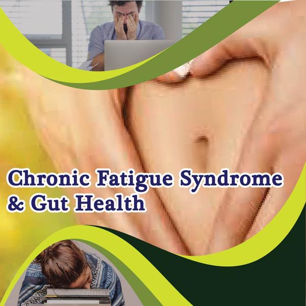 Chronic fatigue syndrome & Gut Health